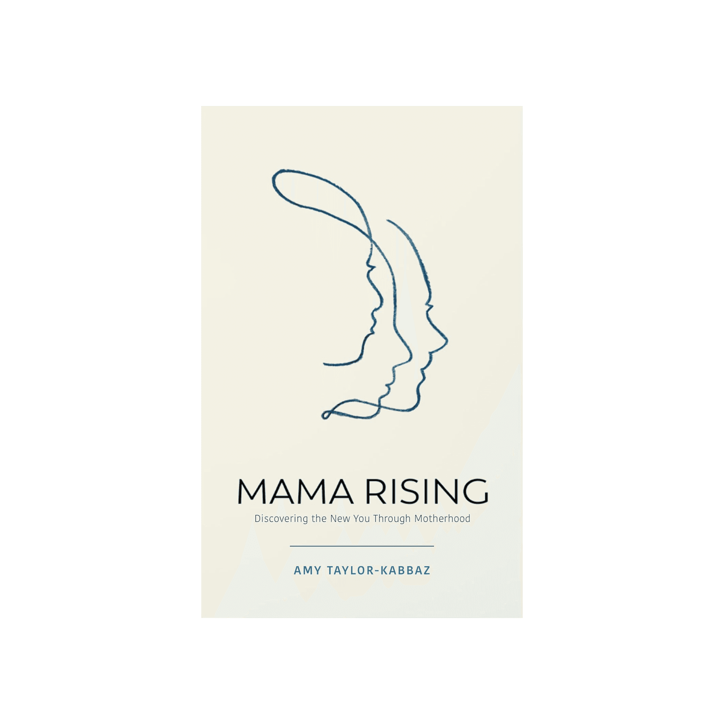 Mama Rising: Discovering the New You Through Motherhood